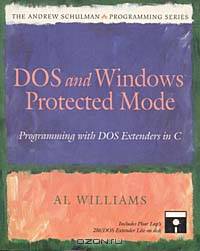 Dos and Windows Protected Mode : Programming with DOS Extenders in C (The Andrew Schulman Programming Series)