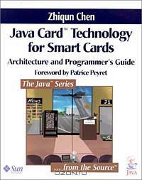 Java Card (tm) Technology for Smart Cards: Architecture and Programmer