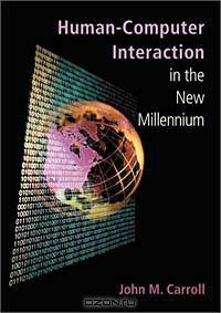 Human-Computer Interaction in the New Millennium