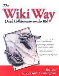 The Wiki Way: Collaboration and Sharing on the Internet