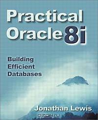 Practical Oracle 8i: Building Efficient Databases
