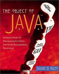 The Object of Java : Introduction to Programming Using Software Engineering Principles, JavaPlace Edition