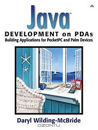 Java Development on PDAs: Building Applications for Pocket PC and Palm Devices