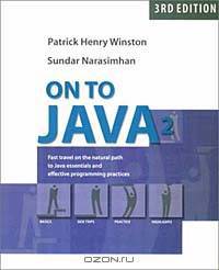 On to Java: Fast Travel on the Natural Path to Java Essentials and Effective Programming Practices