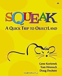Squeak: A Quick Trip to ObjectLand