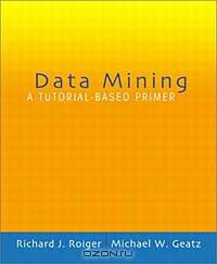 Data Mining: A Tutorial Based Primer