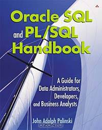 Oracle SQL and PL/SQL Handbook: A Guide for Data Administrators, Developers, and Business Analysts