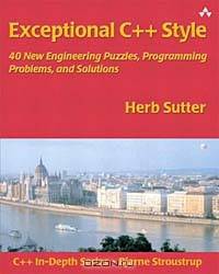 Exceptional C++ Style : 40 New Engineering Puzzles, Programming Problems, and Solutions (C++ In Depth SERIES)