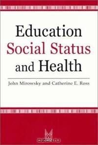 Education, Social Status, and Health (Social Institutions and Social Change)