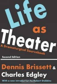 Life As Theater: A Dramaturgical Sourcebook