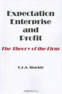Expectation, Enterprise and Profit: The Theory of the Firm