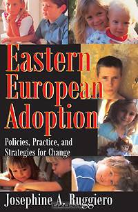 Eastern European Adoption: Policies, Practice, and Strategies for Change