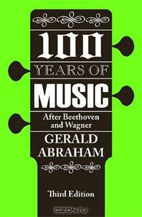 One Hundred Years of Music: After Beethoven and Wagner