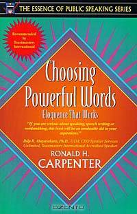 Choosing Powerful Words: Eloquence That Works (Part of the Essence of Public Speaking Series)