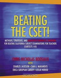 Beating the CSET! Methods, Strategies, and Multiple Subjects Content for Beating the California Subject Examinations for Teachers (Subtests I-III)