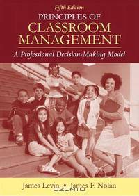 Principles of Classroom Management: A Professional Decision-Making Model (5th Edition)