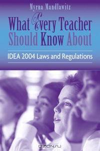 What Every Teacher Should Know About IDEA 2004 Laws & Regulations (What Every Teacher Should Know About... (WETSKA Series))