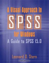 A Visual Approach to SPSS for Windows: A Guide to SPSS 15.0