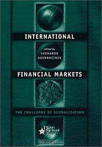 International Financial Markets: The Challenge of Globalization (Bush School Series in the Economics of Public Policy, V. 3)