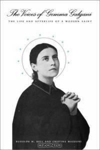 The Voices of Gemma Galgani : The Life and Afterlife of a Modern Saint