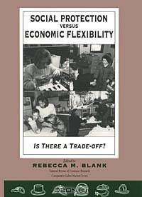 Social Protection Versus Economic Flexibility: Is There a Trade-Off? (National Bureau of Economic Research Comparative Labor Markets)