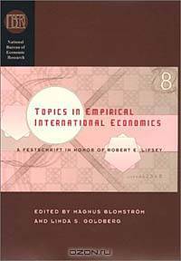 Topics in Empirical International Economics: A Festschrift in Honor of Robert E. Lipsey (National Bureau of Economic Research Conference Report)