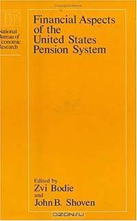 Financial Aspects of the United States Pension System (National Bureau of Economic Research Project Report)