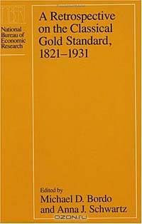 A Retrospective on the Classical Gold Standard, 1821-1931 (Conference Report)