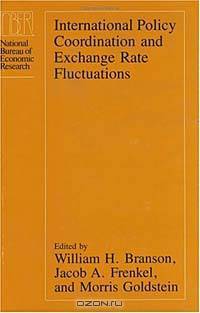 International Policy Coordination and Exchange Rate Fluctuations (National Bureau of Economic Research Conference Report)