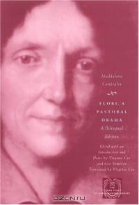 Flori, a Pastoral Drama : A Bilingual Edition (The Other Voice in Early Modern Europe)