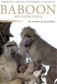 Baboon Metaphysics: The Evolution of a Social Mind