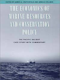 The Economics of Marine Resources and Conservation Policy: The Pacific Halibut Case Study With Commentary