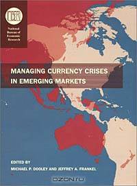 Managing Currency Crises in Emerging Markets (National Bureau of Economic Research Conference Report)