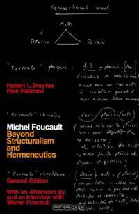 Michel Foucault: Beyond Structuralism and Hermeneutics