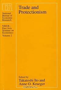 Trade and Protectionism (Nber-East Asia Seminar on Economics, Vol 2)