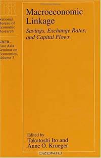 Macroeconomic Linkage : Savings, Exchange Rates, and Capital Flows (Nber-East Asia Seminar on Economics, Vol 3)
