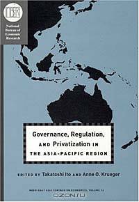 Governance, Regulation, and Privatization in the Asia-Pacific Region (N B E R-EAST ASIA SEMINAR ON ECONOMICS)