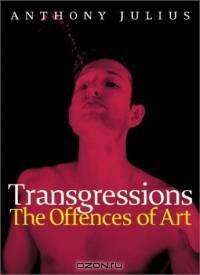Transgressions : The Offences of Art