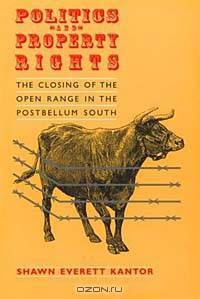 Politics and Property Rights: The Closing of the Open Range in the Postbellum South (Studies in Law and Economics)