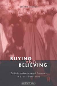 Buying and Believing: Sri Lankan Advertising and Consumers in a Transnational World
