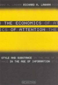 The Economics of Attention: Style and Substance in the Age of Information