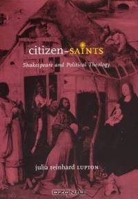 Citizen-Saints : Shakespeare and Political Theology