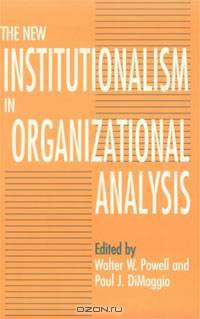 The New Institutionalism in Organizational Analysis