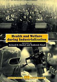 Health and Welfare During Industrialization (National Bureau of Economic Research Project Report)