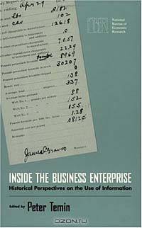 Inside the Business Enterprise: Historical Perspectives on the Use of Information (A National Bureau of Economic Research Conference Report)