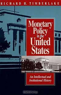 Monetary Policy in the United States: An Intellectual and Institutional History