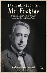 The Multi-Talented Mr.Erskine: Shaping Mass Culture through Great Books and Fine Music