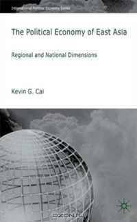 The Political Economy of East Asia: Regional and National Dimensions (International Political Economy)