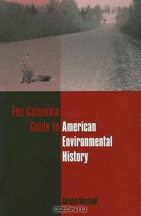 The Columbia Guide to American Environmental History (Columbia Guides to American History and Cultures)
