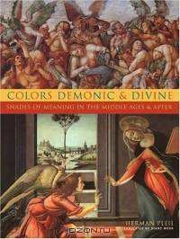 Colors Demonic and Divine : Shades of Meaning in the Middle Ages and After
